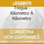 Tregua - Kilometro A Kilometro cd