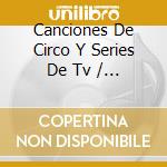Canciones De Circo Y Series De Tv / Various (2 Cd) cd musicale di Avispa