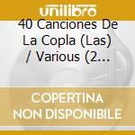 40 Canciones De La Copla (Las) / Various (2 Cd) cd musicale di Terminal Video