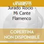 Jurado Rocio - Mi Cante Flamenco cd