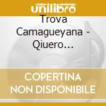 Trova Camagueyana - Qiuero Guarachar cd