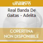 Real Banda De Gaitas - Adelita cd musicale di Real Banda De Gaitas