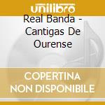 Real Banda - Cantigas De Ourense cd musicale di Real Banda