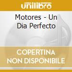 Motores - Un Dia Perfecto cd