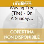 Waving Tree (The) - On A Sunday Afternoon cd