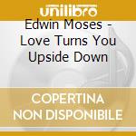 Edwin Moses - Love Turns You Upside Down cd