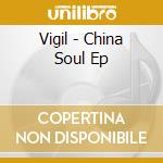 Vigil - China Soul Ep cd