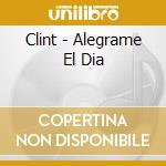 Clint - Alegrame El Dia cd