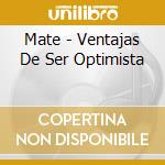 Mate - Ventajas De Ser Optimista cd