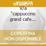 V/a 'cappuccino grand cafe lounge 4' cd cd