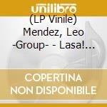 (LP Vinile) Mendez, Leo -Group- - Lasa! (12') vinile