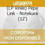 (LP Vinile) Pepe Link - Notekura (12') vinile