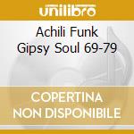 Achili Funk Gipsy Soul 69-79 cd
