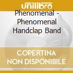 Phenomenal - Phenomenal Handclap Band cd