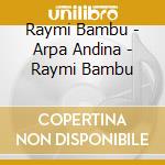 Raymi Bambu - Arpa Andina - Raymi Bambu cd