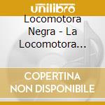Locomotora Negra - La Locomotora Negra 1971-2021 cd