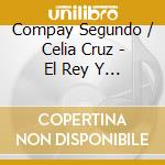 Compay Segundo / Celia Cruz - El Rey Y La Reina De La Salsa cd