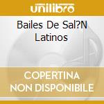 Bailes De Sal?N Latinos cd