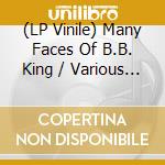 (LP Vinile) Many Faces Of B.B. King / Various - Grey Vinyl vinile