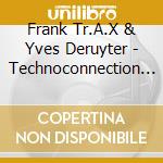 Frank Tr.A.X & Yves Deruyter - Technoconnection V.2 (2 Cd) cd