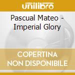 Pascual Mateo - Imperial Glory cd