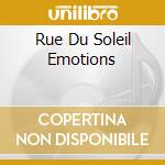 Rue Du Soleil Emotions cd musicale di ARTISTI VARI