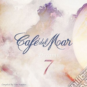 Cafe' Del Mar - Dreams Seven cd musicale di Cafe' Del Mar