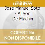 Jose Manuel Soto - Al Son De Machin cd