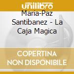Maria-Paz Santibanez - La Caja Magica cd