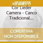 Cor Lieder Camera - Canco Tradicional I.. cd