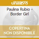 Paulina Rubio - Border Girl cd