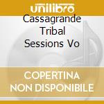 Cassagrande Tribal Sessions Vo cd