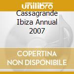 Cassagrande Ibiza Annual 2007 cd