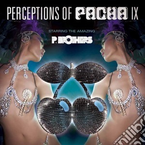 Perceptions Of Pacha Vol.9 / Various (3 Cd) cd musicale di Brothers P.