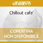 Chillout cafe' cd