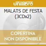MALATS DE FESTA (3CDx2) cd musicale di ARTISTI VARI