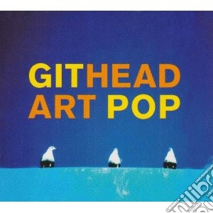 Githead - Art Pop cd musicale di GITHEAD