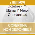Octubre - Mi Ultima Y Mejor Oportunidad cd