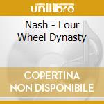 Nash - Four Wheel Dynasty cd