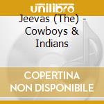 Jeevas (The) - Cowboys & Indians