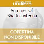 Summer Of Shark+antenna cd