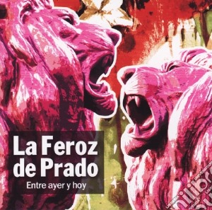 Feroz De Prado (La) - Entre Ayer Y Hoy cd musicale di Feroz De Prado (La)