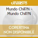 Mundo Chill?N - Mundo Chill?N cd