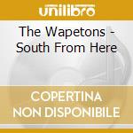 The Wapetons - South From Here cd
