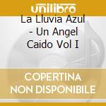 La Lluvia Azul - Un Angel Caido Vol I cd
