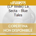 (LP Vinile) La Secta - Blue Tales vinile
