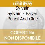 Sylvain Sylvain - Paper Pencil And Glue cd