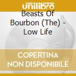 Beasts Of Bourbon (The) - Low Life cd