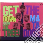Matadors - Get Down From The Tree! cd