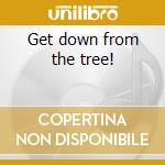 Get down from the tree! cd